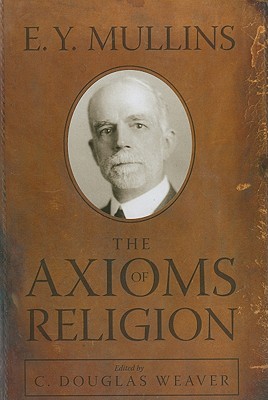 The Axioms of Religion: A New Interpretation of the Baptist Faith