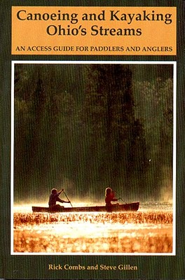 Canoeing and Kayaking Ohio's Streams: An Access Guide for Paddlers and Anglers (Backcountry Guides)