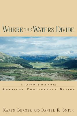 Where The Waters Divide (A 3,000-Mile Trek Along America's Continental Divide)