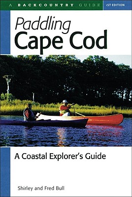 Image for Paddling Cape Cod: A Coastal Explorer's Guide Paddling Cape Cod: A Coastal Explorer's Guide
