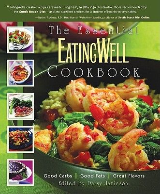 Image for The Essential EatingWell Cookbook: Good Carbs, Good Fats, Great Flavors (Eating Well)