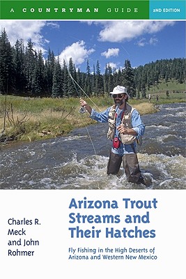Image for Arizona Trout Streams and Their Hatches: Fly Fishing in the High Deserts of Arizona and Western New Mexico, Second Edition