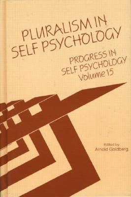 Pluralism in Self Psychology: Progress in Self Psychology