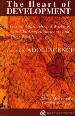 The Heart of Development, V. 2: Adolescence (Gestatt Press)