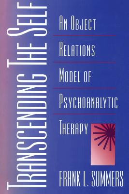 Transcending the Self: An Object Relations Model of Psychoanalytic Therapy