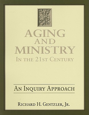 Aging and Ministry in the 21st Century: An Inquiry Approach