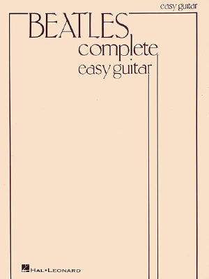 The Beatles Complete Easy Guitar Songbook 155 Classic Hits with Chords and Lyrics Beginner Guitar Sheet Music for Strumming and Singing