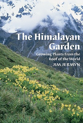 The Himalayan Garden: Growing Plants from the Roof of the World