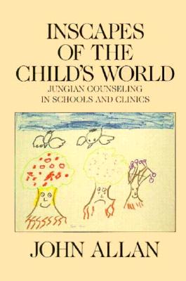 Inscapes of the Child's World: Jungian Counseling in Schools and Clinics