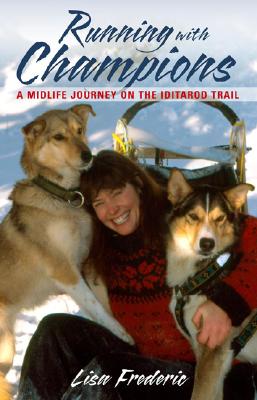Image for Running With Champions: A Midlife Journey on the Iditarod Trail Running With Champions: A Midlife Journey on the Iditarod Trail