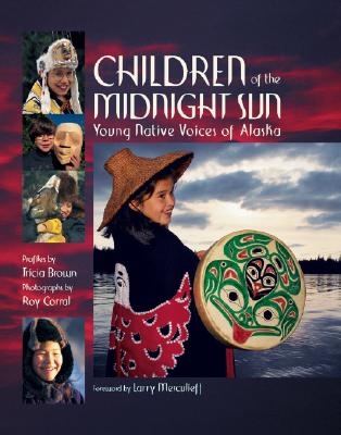 Image for Children of the Midnight Sun: Young Native Voices of Alaska Children of the Midnight Sun: Young Native Voices of Alaska