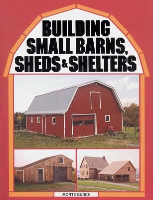 Image for Building Small Barns, Sheds & Shelters
