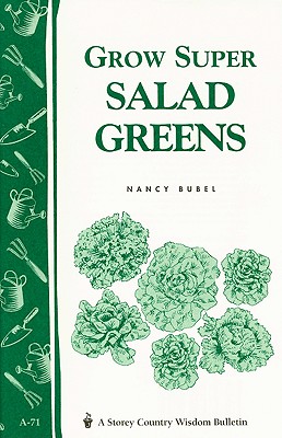 Image for Grow Super Salad Greens: Storey's Country Wisdom Bulletin A-71 (Storey Country Wisdom Bulletin)