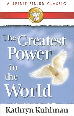 The Greatest Power in the World (Spirit-filled Classic)