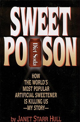 Sweet Poison: How the World's Most Popular Artificial Sweetener Is Killing Us My Story