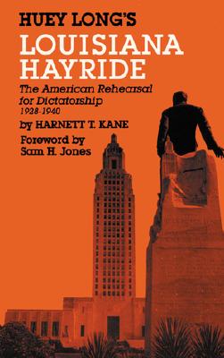 Image for Huey Long's Louisiana Hayride: The American Rehearsal for Dictatorship 1928-1940