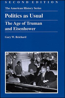Image for Politics as Usual: The Age of Truman and Eisenhower Politics as Usual: The Age of Truman and Eisenhower