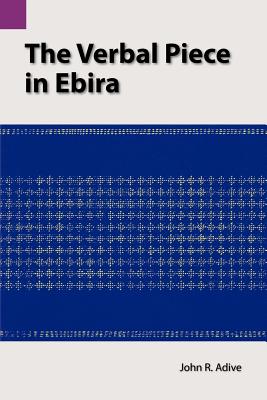 The Verbal Piece in Ebira (Summer Institute of Linguistics International and the University of Texas at Arlington Publications in Linguistics, vol.85)