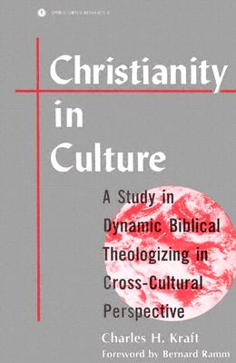 CHRISTIANITY IN CULTURE A Study in Dynamic Biblical Theologizing in Cross-Cultural Perspective