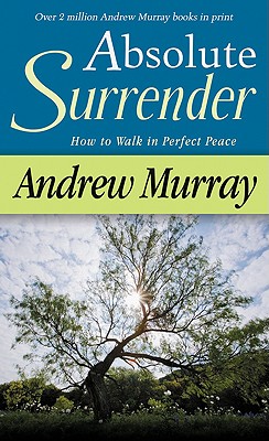 Absolute Surrender: How to Walk in Perfect Peace