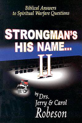 Strongman's His Name II: Biblical Answers to Spiritual Warfare Questions