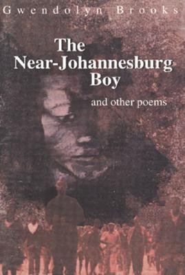 The Near-Johannesburg Boy and Other Poems; The Near-Johannesburg Boy and Other Poems