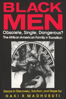 Black Men, Obsolete, Single, Dangerous: The Afrikan American Family in Transition