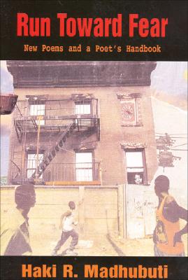 Run Toward Fear: New Poems and a Poet's Handbook