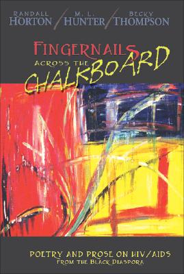 Image for Fingernails Across the Chalkboard: Poetry and Prose on HIV/AIDS from the Black Diaspora