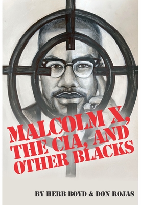 Image for Malcolm X, The CIA, and Other Blacks Malcolm X, The CIA, and Other Blacks