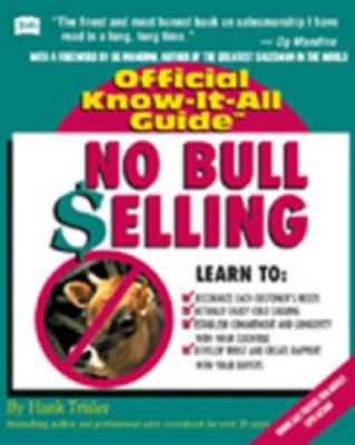 No Bull Selling: Creative Sales Techniques (Fell's Official Know-It-All Guides (Paperback))
