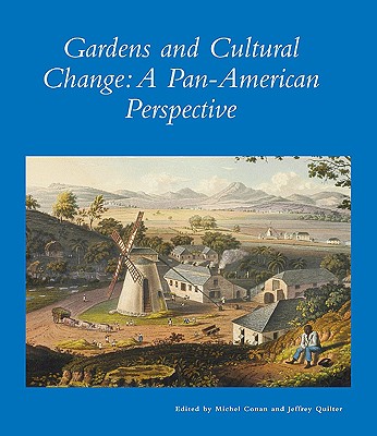 Gardens and Cultural Change: A Pan-american Perspective