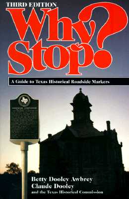 Why Stop A Guide to Texas Historical Roadside Markers
