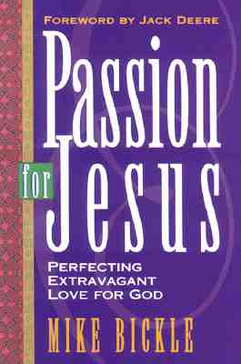Passion For Jesus: Growing in Extravagant Love for God