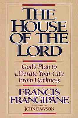 The House Of The Lord: God's Plan to Liberate Your City From Darkness