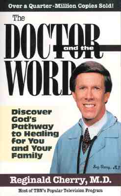 Image for The Doctor And The Word: Discover God's pathway to healing for you and your family The Doctor And The Word: Discover God's pathway to healing for you and your family