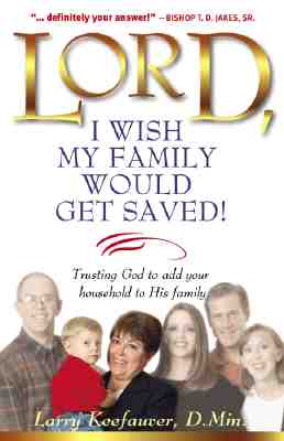 Lord I Wish My Family Would Get Saved: Trusting God to add your household to His family
