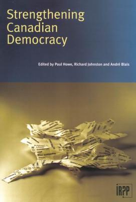 Strengthening Canadian Democracy (Institute for Research on Public Policy)