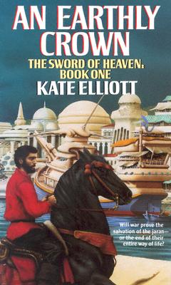 Image for An Earthly Crown (The Jaran, Book 2; The Sword of Heaven, Book 1)