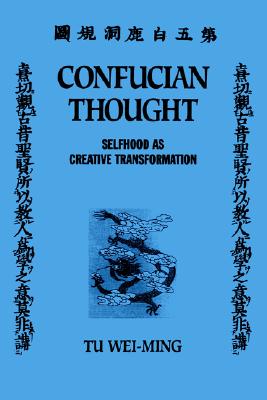 Confucian Thought: Selfhood as Creative Transformation (Philosophy (Dis))