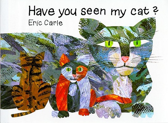 Have You Seen My Cat (The World of Eric Carle)