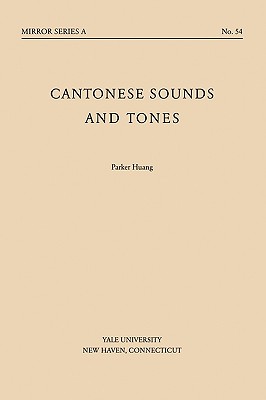 Cantonese Sounds and Tones (Far Eastern Publications Series)