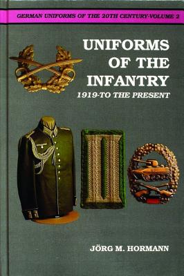 Uniforms of the Infantry 1919 To The Present (German Uniforms of the 20th Century Volume 2)