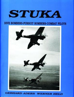Stuka: Dive-Bomb Chronicle of German Close-Combat Aircraft to 1945