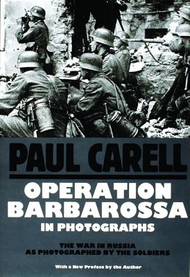 Operation Barbarossa in Photographs: The War in Russia As Photographed by the Soldiers.