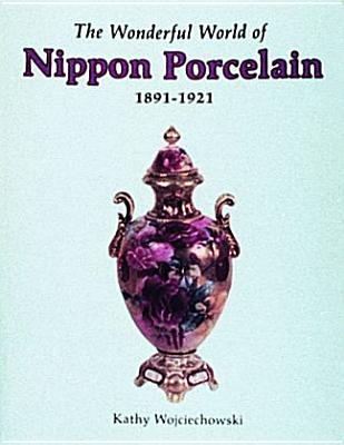 The Wonderful World of Nippon Porcelain, 1891-1921