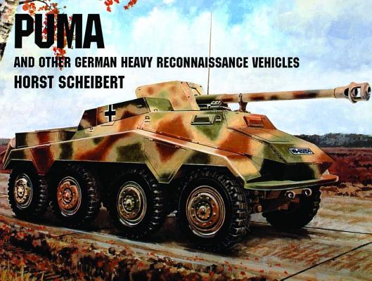 Puma and Other German Heavy Reconnaissance Vehicles.