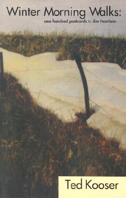 Winter Morning Walks : 100 Postcards to Jim Harrison (Poetry Series)