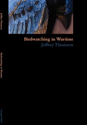 Birdwatching in Wartime (Carnegie Mellon Poetry Series)