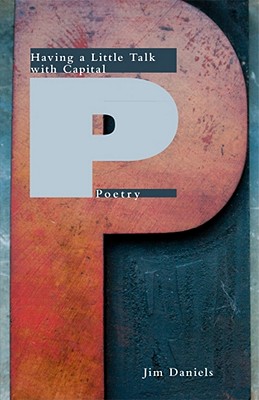 Having a Little Talk with Capital P Poetry (Carnegie Mellon Poetry)